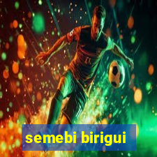 semebi birigui